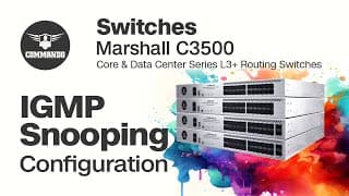 IGMP Snooping Configuration - COMMANDO Marshall C3500 Series Core &amp; Data Center L3+ Routing Switches