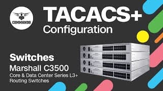 TACACS+ Configuration - COMMANDO Marshall C3500 Series Core &amp; Data Center L3+ Routing Switch