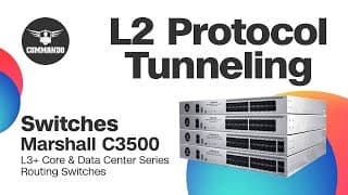 Layer 2 Protocol Tunneling - COMMANDO Marshall C3500 Series L3+ Core &amp; Data Center Routing Switches
