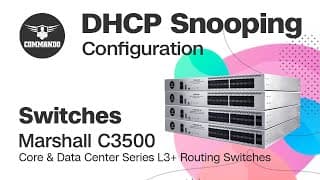 DHCP Snooping Configuration - COMMANDO Marshall C3500 Series Core &amp; Data Center L3+ Routing Switch