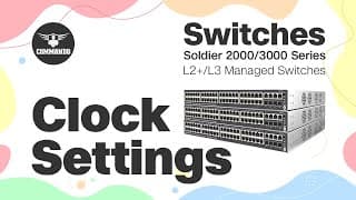 How to Configure Clock / Time using CLI - COMMANDO Soldier 2000/3000 Series L2+/L3 Managed Switches