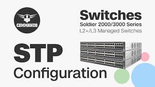 How to Configure STP using CLI - COMMANDO Soldier 2000 / 3000 Series L2+ / L3 Managed Switches