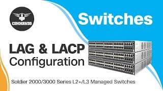 How to Configure LAG & LACP using CLI - COMMANDO Soldier 2000 / 3000 Series L2+/L3 Managed Switches