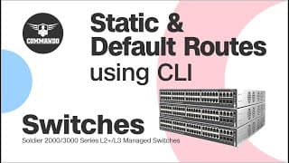 How to Configure Default & Static Routes - COMMANDO Soldier 2000/3000 Series L2+/L3 Managed Switches